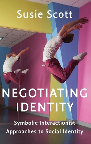 Бумажная книга «Negotiating Identity: Symbolic Interactionist Approaches to Social Identity», автор Сьюзи Скотт - фото №1