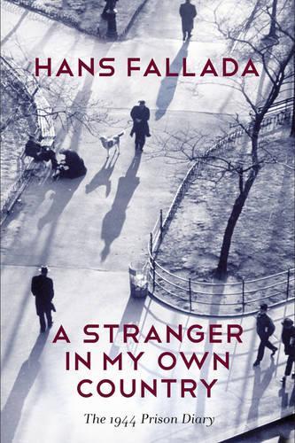 Бумажная книга «A Stranger in My Own Country: The 1944 Prison Diary», автор Ханс Фаллада - фото №1