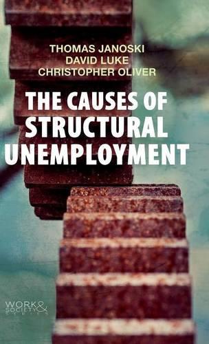 Бумажная книга «The Causes of Structural Unemployment: Four Factors that Keep People from the Jobs they Deserve», авторов Кристофер Оливер, Дэвид Люк, Томас Яноски - фото №1