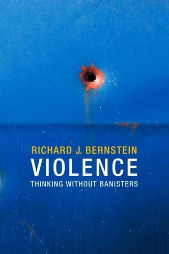 Бумажная книга «Violence: Thinking without Banisters», автор Ричард Дж. Бернштейн - фото №1