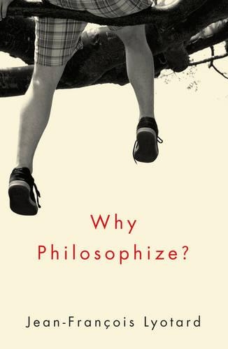 Бумажная книга «Why Philosophize?», автор Жан-Франсуа Лиотар - фото №1