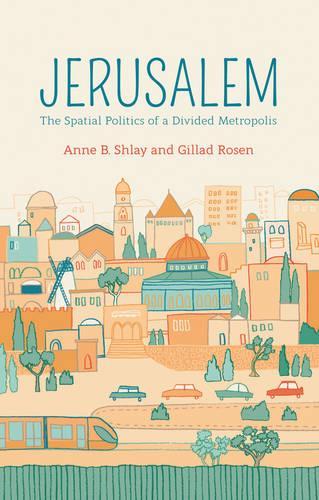 Бумажная книга «Jerusalem: The Spatial Politics of a Divided Metropolis», авторов Энн Б. Шлей, Гиллад Розен - фото №1
