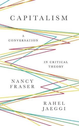 Бумажная книга «Capitalism: A Conversation in Critical Theory», авторов Нэнси Фрейзер, Рахиль Джаегги - фото №1