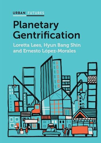Бумажная книга «Planetary Gentrification», авторов Эрнесто Лопес-Моралес, Хён Банг Шин, Лоретта Лис - фото №1