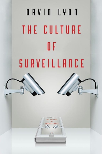 Паперова книга «The Culture of Surveillance: Watching as a Way of Life», автор Девід Ліон - фото №1