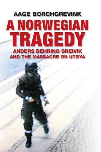 Паперова книга «A Norwegian Tragedy: Anders Behring Breivik and the Massacre on Utoya», автор Ааґе Борхгревінк - фото №1