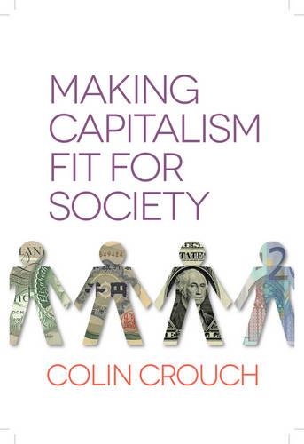 Паперова книга «Making Capitalism Fit For Society», автор Колін Крауч - фото №1