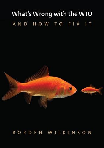 Бумажная книга «What's Wrong with the WTO and How to Fix It», автор Рорден Уилкинсон - фото №1