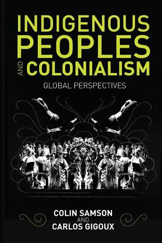 Бумажная книга «Indigenous Peoples and Colonialism: Global Perspectives», авторов Карлос Гигу, Колин Самсон - фото №1