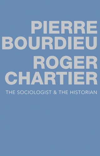 Бумажная книга «The Sociologist and the Historian», авторов Пьер Бурдье, Роджер Шартье - фото №1