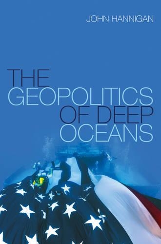 Бумажная книга «The Geopolitics of Deep Oceans», автор Джон Ханниган - фото №1