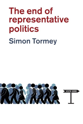 Бумажная книга «The End of Representative Politics», автор Саймон Торми - фото №1
