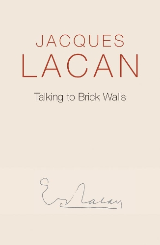 Бумажная книга «Talking to Brick Walls: A Series of Presentations in the Chapel at Sainte-Anne Hospital», автор Жак Лакан - фото №1