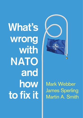 Паперова книга «What's Wrong with NATO and How to Fix it», авторів Джеймс Сперлінг, Мартін А. Сміт - фото №1