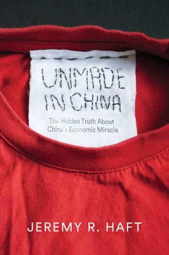 Паперова книга «Unmade in China: The Hidden Truth about China's Economic Miracle», автор Джеремі Р. Хафт - фото №1