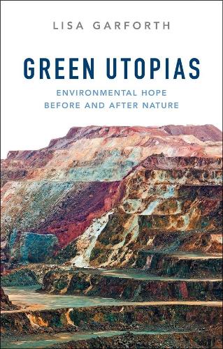Бумажная книга «Green Utopias: Environmental Hope Before and After Nature», автор Лиза Гарфорт - фото №1