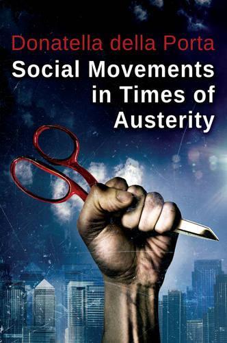 Бумажная книга «Social Movements in Times of Austerity: Bringing Capitalism Back Into Protest Analysis», автор Донателла Делла Порта - фото №1