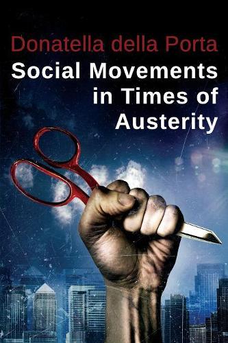 Бумажная книга «Social Movements in Times of Austerity: Bringing Capitalism Back Into Protest Analysis», автор Донателла Делла Порта - фото №1