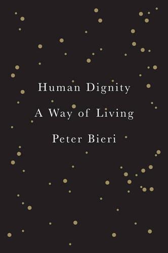 Бумажная книга «Human Dignity: A Way of Living», автор Петер Бьери - фото №1