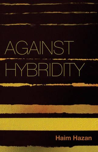 Паперова книга «Against Hybridity: Social Impasses in a Globalizing World», автор Хаїм Хазан - фото №1