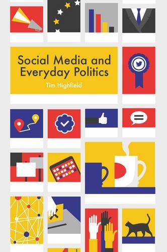 Бумажная книга «Social Media and Everyday Politics», автор Тим Хайфилд - фото №1