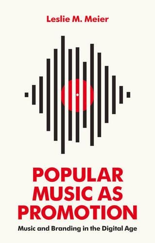 Бумажная книга «Popular Music as Promotion: Music and Branding in the Digital Age», автор Лесли М. Майер - фото №1