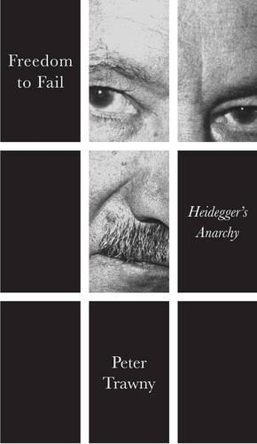 Бумажная книга «Freedom to Fail: Heidegger's Anarchy», автор Питер Трауни - фото №1