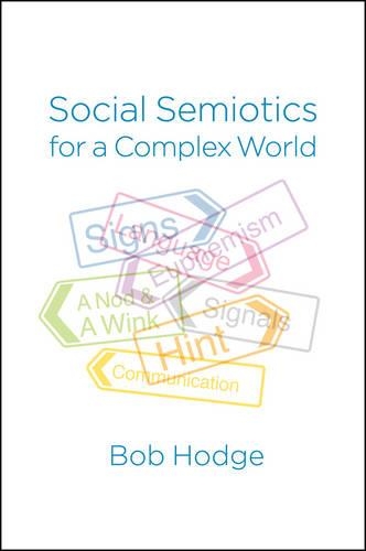 Паперова книга «Social Semiotics for a Complex World: Analysing Language and Social Meaning», автор Боб Ходж - фото №1