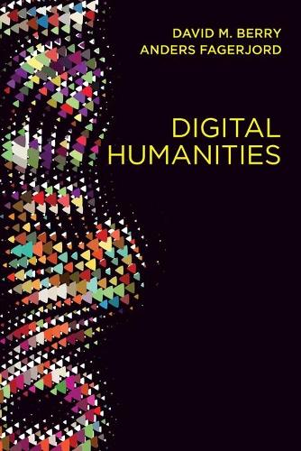 Бумажная книга «Digital Humanities: Knowledge and Critique in a Digital Age», авторов Андерс Фагерьорд, Дэвид М. Берри - фото №1