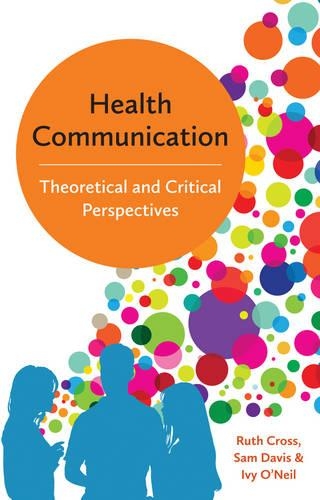 Бумажная книга «Health Communication: Theoretical and Critical Perspectives», авторов Айви О'Нил, Рут Кросс, Сэм Дэвис - фото №1