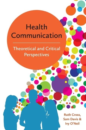 Бумажная книга «Health Communication: Theoretical and Critical Perspectives», авторов Айви О'Нил, Рут Кросс, Сэм Дэвис - фото №1