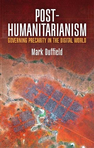 Паперова книга «Post-Humanitarianism: Governing Precarity in the Digital World», автор Марк Даффілд - фото №1
