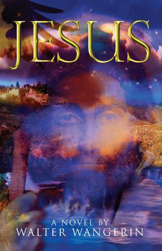 Бумажная книга «Jesus: A Novel», автор Уолтер Вангерин - фото №1