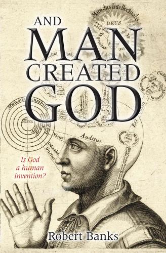 Бумажная книга «And Man Created God: Is God a human invention?», автор Роберт Бэнкс - фото №1