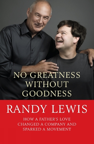 Бумажная книга «No Greatness Without Goodness: How a father's love changed a company and sparked a movement», автор Рэнди Льюис - фото №1