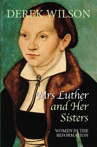 Паперова книга «Mrs Luther and her sisters: Women in the Reformation», автор Дерек Вілсон - фото №1
