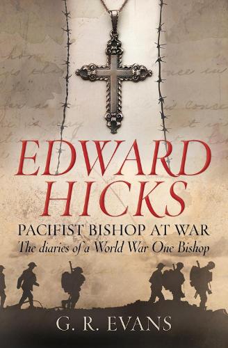 Бумажная книга «Edward Hicks: Pacifist Bishop at War: The diaries of a World War One Bishop», автор Дж. Р. Эванс - фото №1