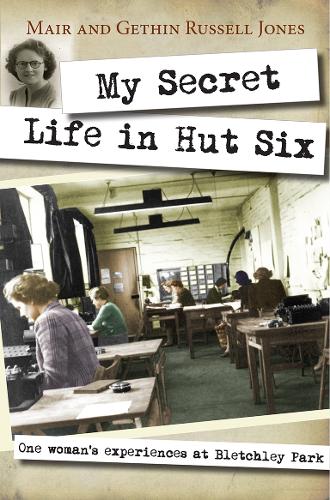 Бумажная книга «My Secret Life in Hut Six: One woman's experiences at Bletchley Park», авторов Гетин Рассел-Джонс, Мейр Рассел-Джонс - фото №1