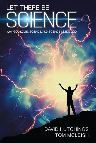 Паперова книга «Let there be Science: Why God loves science, and science needs God», автор Девід Хатчінгс - фото №1