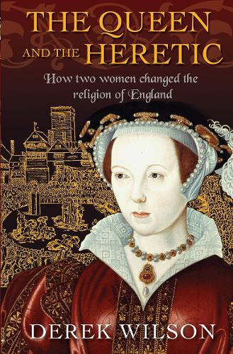 Бумажная книга «The Queen and the Heretic: How two women changed the religion of England», автор Дерек Уилсон - фото №1
