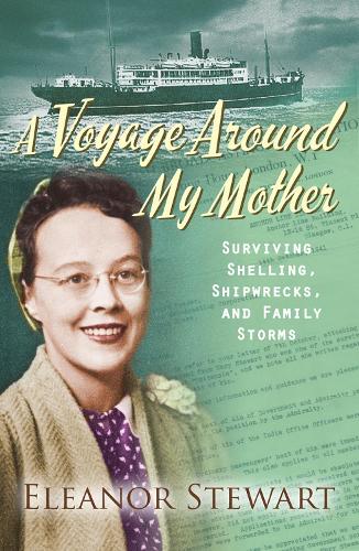 Паперова книга «A Voyage Around My Mother: Surviving shelling, shipwrecks and family storms», автор Елеонора Стюарт - фото №1