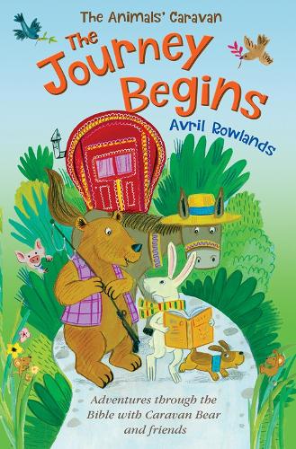 Бумажная книга «The Journey Begins: Adventures through the Bible with Caravan Bear and friends», автор Аврил Роулендс - фото №1