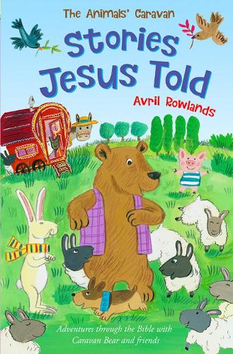 Бумажная книга «Stories Jesus Told: Adventures through the Bible with Caravan Bear and friends», автор Аврил Роулендс - фото №1