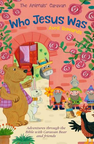 Бумажная книга «Who Jesus Was: Adventures through the Bible with Caravan Bear and Friends», автор Аврил Роулендс - фото №1