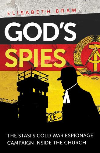 Бумажная книга «God's Spies: The Stasi's Cold War espionage campaign inside the Church», автор Элизабет Брав - фото №1