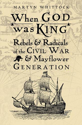 Бумажная книга «When God was King: Rebels & radicals of the Civil War & Mayflower generation», автор Мартин Уитток - фото №1