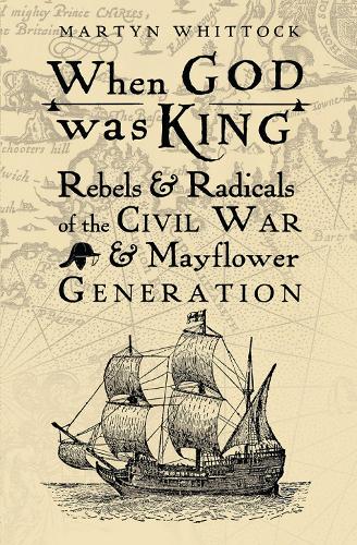 Бумажная книга «When God was King: Rebels & Radicals of the Civil War & Mayflower Generation», автор Мартин Уитток - фото №1