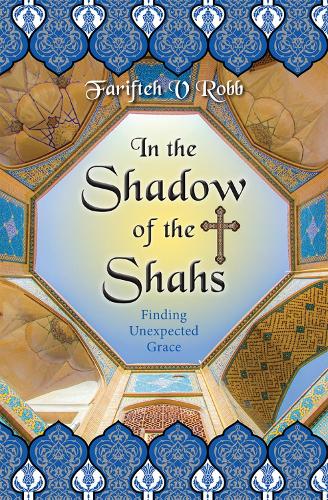 Бумажная книга «In the Shadow of the Shahs: Finding Unexpected Grace», автор Фарифтех В. Робб - фото №1