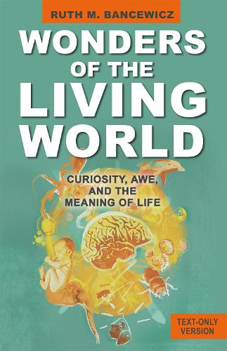 Бумажная книга «Wonders of the Living World (Text Only Version): Curiosity, Awe, and the Meaning of Life», автор Рут Банцевич - фото №1