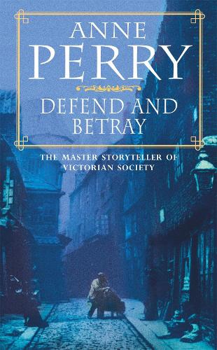 Паперова книга «Defend and Betray (William Monk Mystery, Book 3): An atmospheric and compelling Victorian mystery», автор Енн Перрі - фото №1